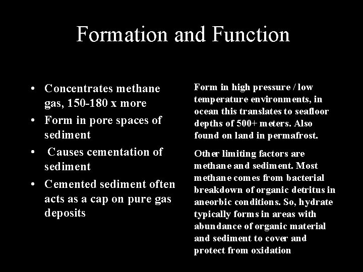 Formation and Function • Concentrates methane gas, 150 -180 x more • Form in