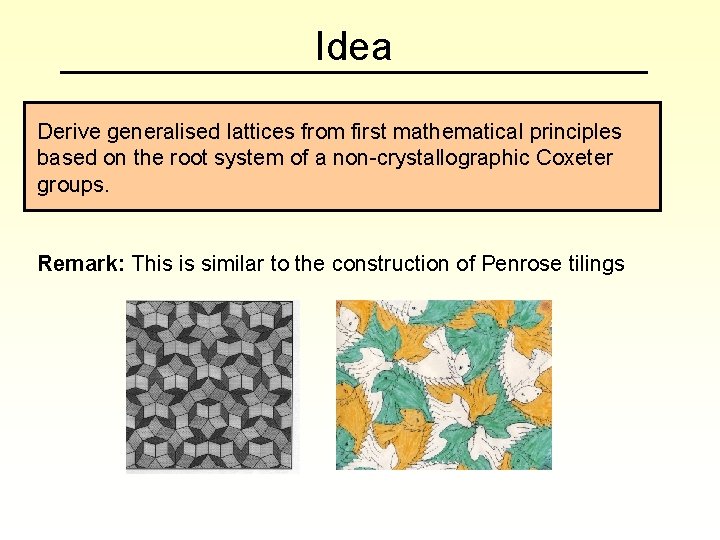Idea Derive generalised lattices from first mathematical principles based on the root system of