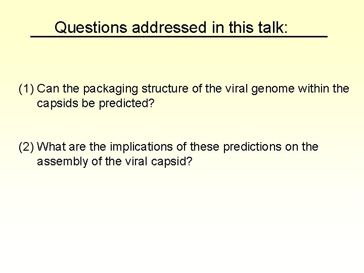 Questions addressed in this talk: (1) Can the packaging structure of the viral genome