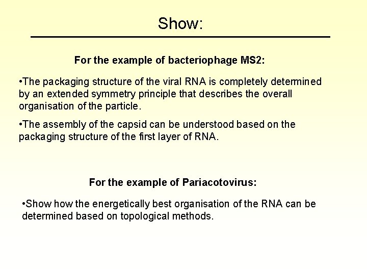 Show: For the example of bacteriophage MS 2: • The packaging structure of the
