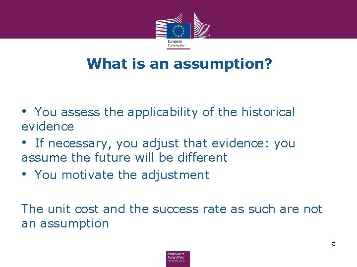 What is an assumption? • You assess the applicability of the historical evidence • What is an assumption? • You assess the applicability of the historical evidence •