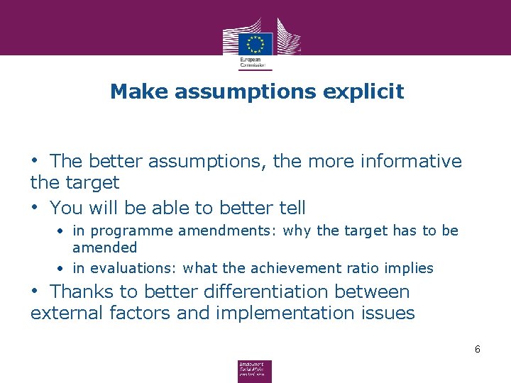 Make assumptions explicit • The better assumptions, the more informative the target • You Make assumptions explicit • The better assumptions, the more informative the target • You