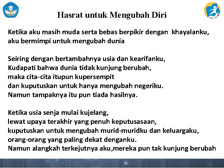 Hasrat untuk Mengubah Diri Ketika aku masih muda serta bebas berpikir dengan khayalanku, aku