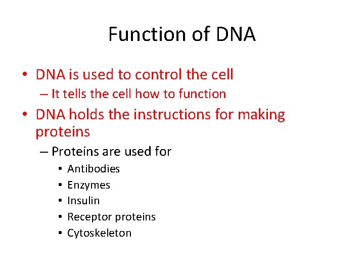 Function of DNA • DNA is used to control the cell – It tells
