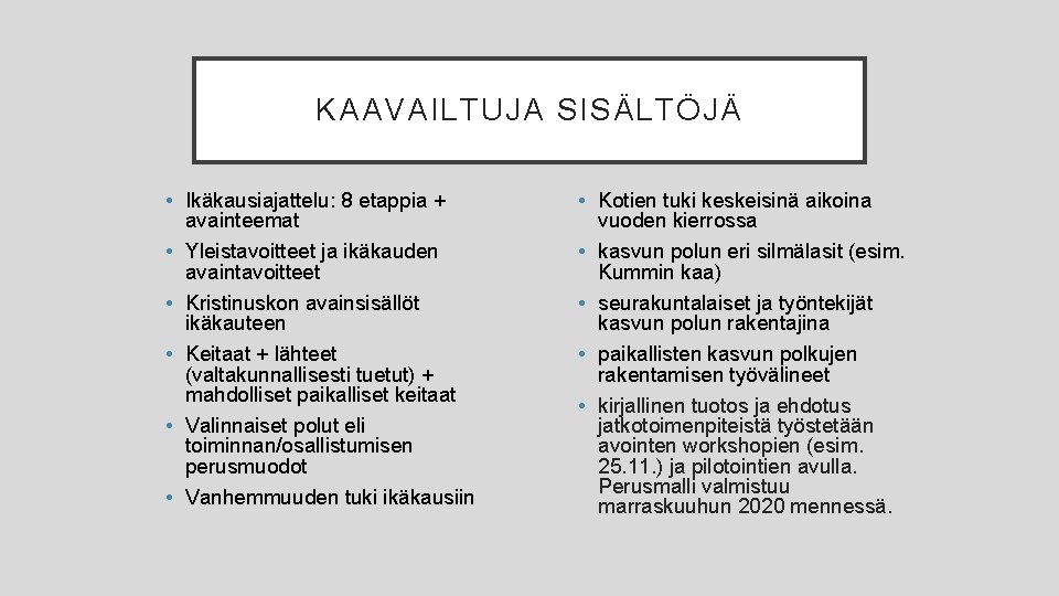 KAAVAILTUJA SISÄLTÖJÄ • Ikäkausiajattelu: 8 etappia + avainteemat • Yleistavoitteet ja ikäkauden avaintavoitteet •