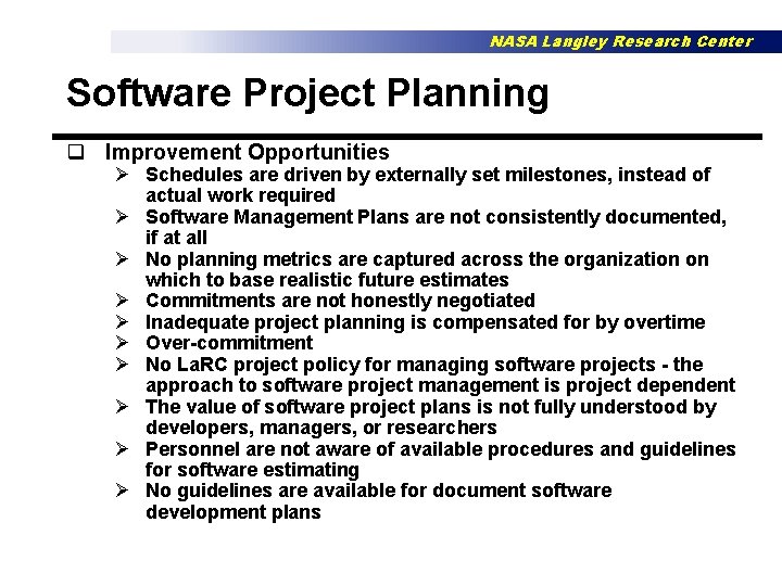 NASA Langley Research Center Software Project Planning q Improvement Opportunities Ø Schedules are driven