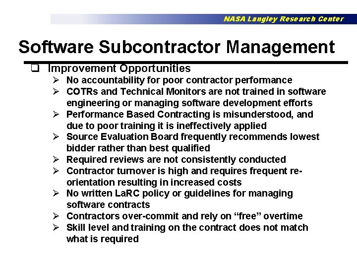 NASA Langley Research Center Software Subcontractor Management q Improvement Opportunities Ø No accountability for