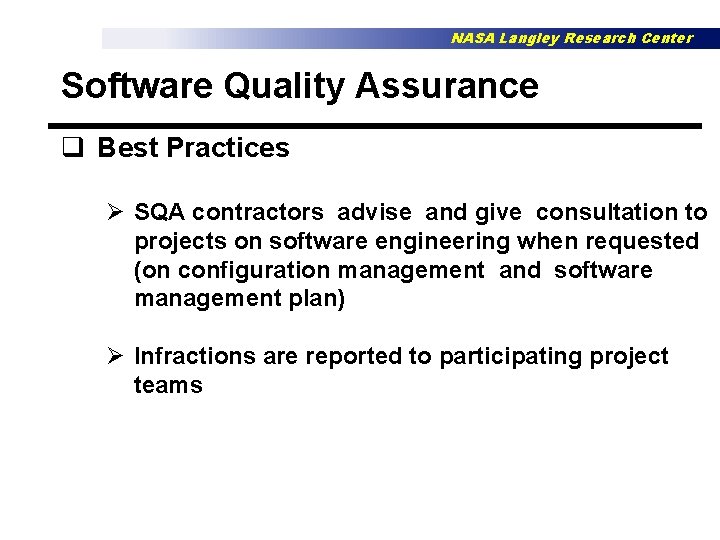 NASA Langley Research Center Software Quality Assurance q Best Practices Ø SQA contractors advise