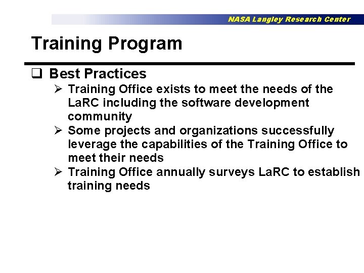 NASA Langley Research Center Training Program q Best Practices Ø Training Office exists to