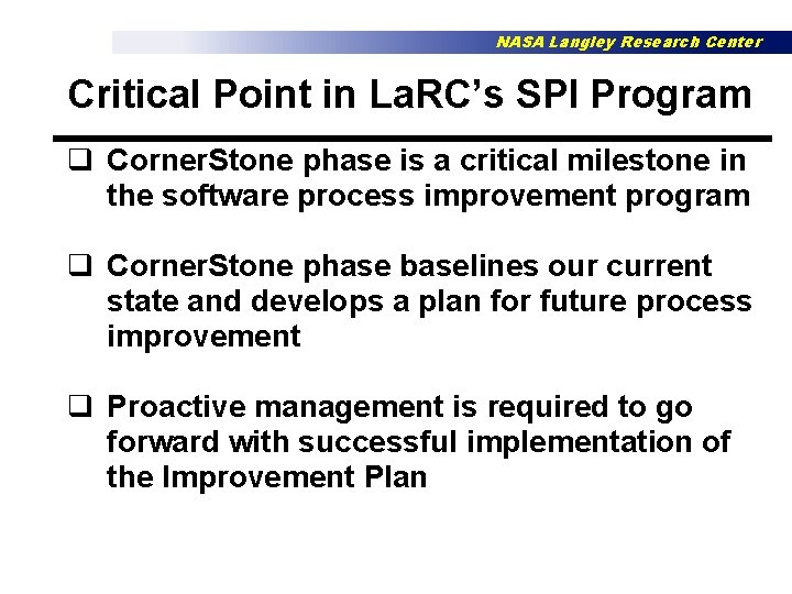 NASA Langley Research Center Critical Point in La. RC’s SPI Program q Corner. Stone