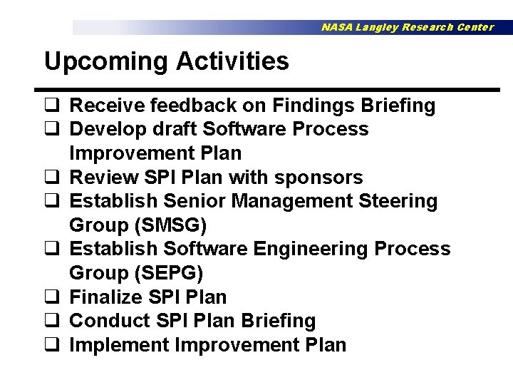 NASA Langley Research Center Upcoming Activities q Receive feedback on Findings Briefing q Develop