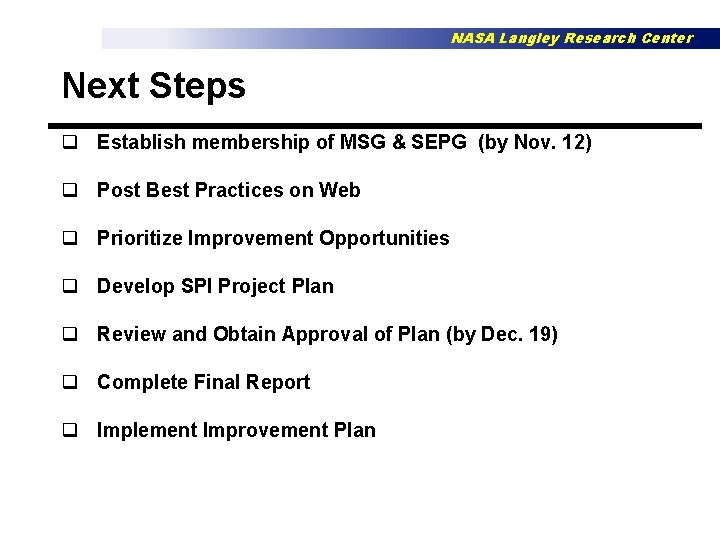 NASA Langley Research Center Next Steps q Establish membership of MSG & SEPG (by