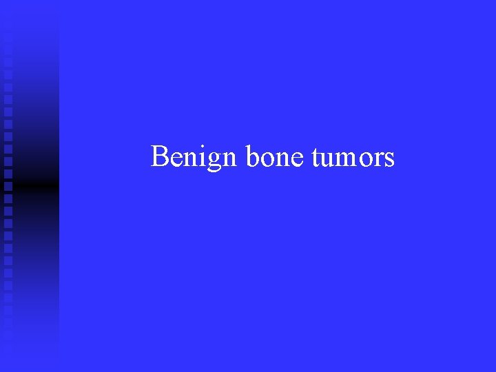 Benign bone tumors 