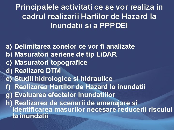 Principalele activitati ce se vor realiza in cadrul realizarii Hartilor de Hazard la Inundatii