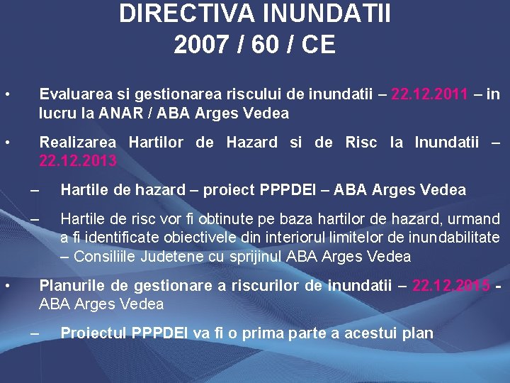 DIRECTIVA INUNDATII 2007 / 60 / CE • Evaluarea si gestionarea riscului de inundatii