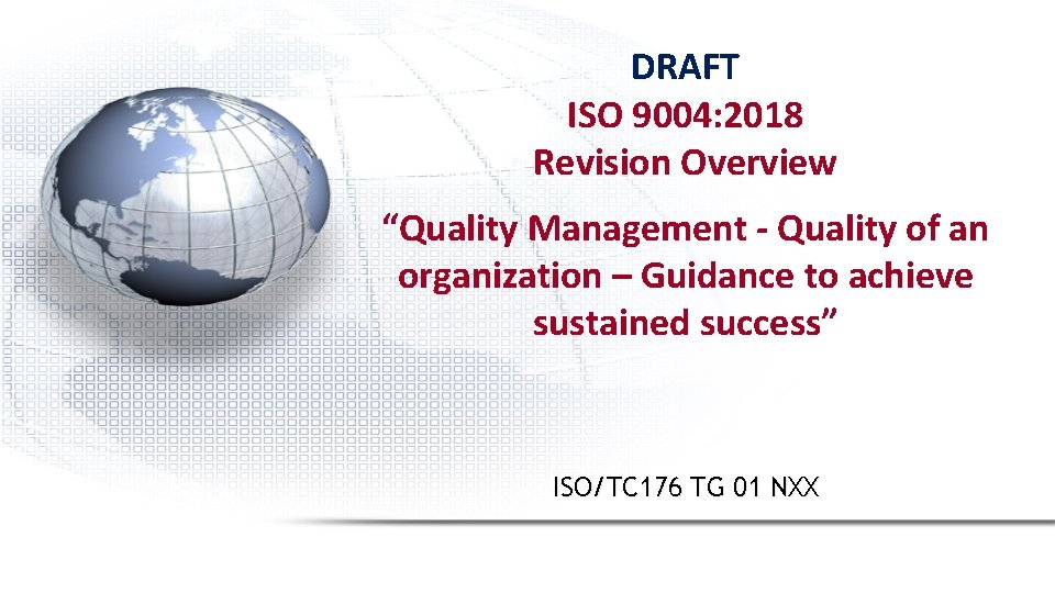 DRAFT ISO 9004: 2018 Revision Overview “Quality Management - Quality of an organization –