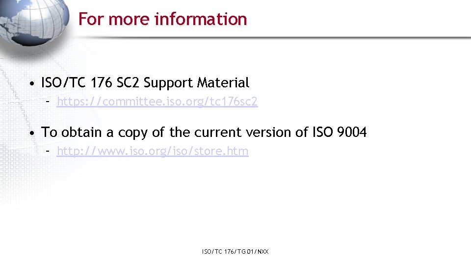 For more information • ISO/TC 176 SC 2 Support Material – https: //committee. iso. For more information • ISO/TC 176 SC 2 Support Material – https: //committee. iso.