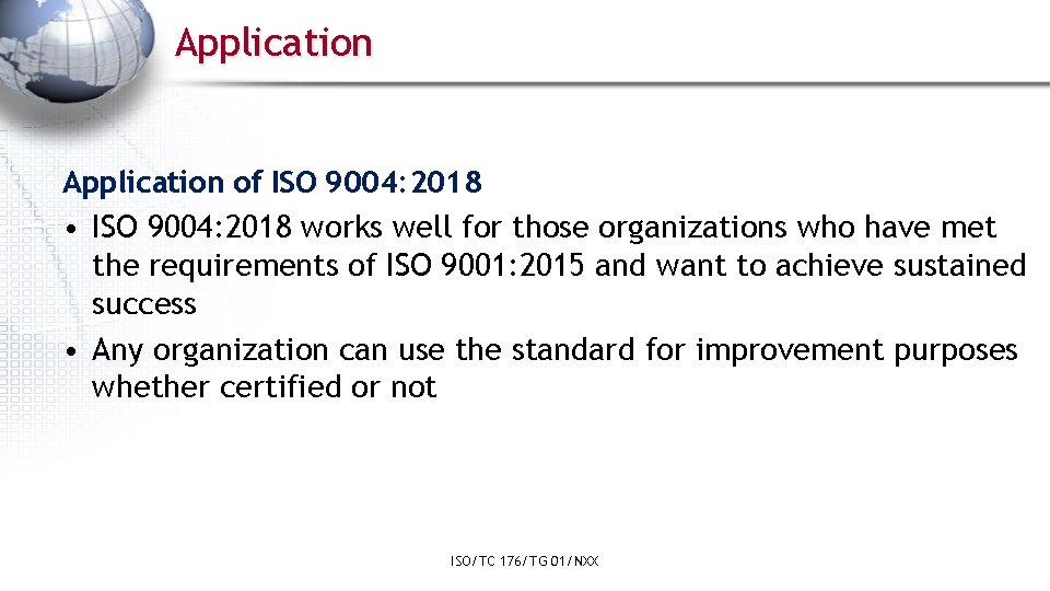 Application of ISO 9004: 2018 • ISO 9004: 2018 works well for those organizations