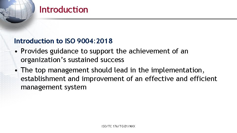 Introduction to ISO 9004: 2018 • Provides guidance to support the achievement of an
