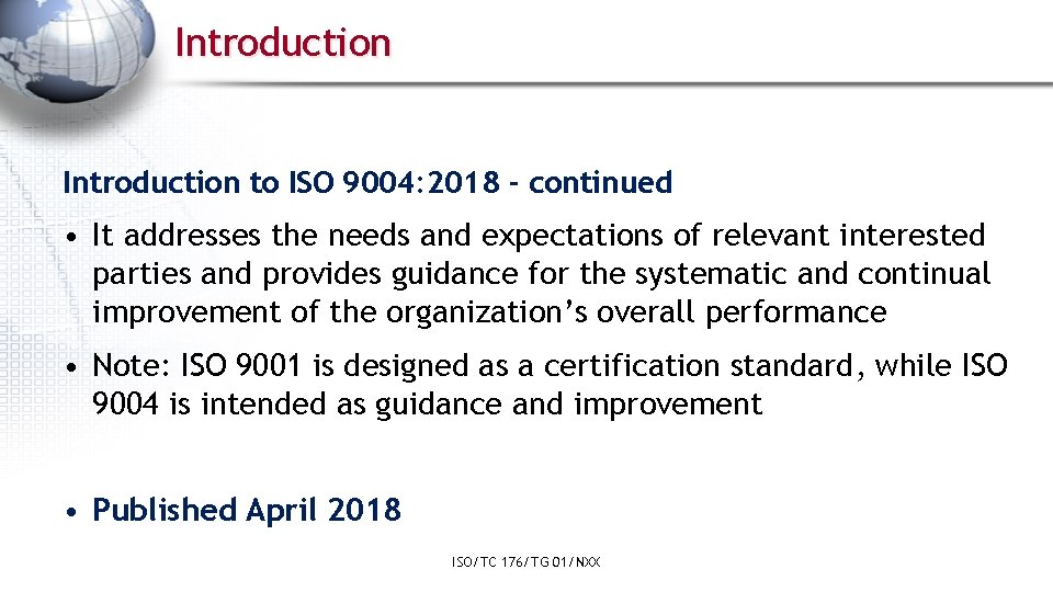 Introduction to ISO 9004: 2018 - continued • It addresses the needs and expectations