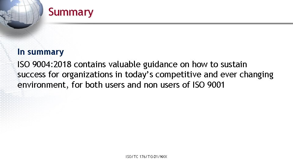 Summary In summary ISO 9004: 2018 contains valuable guidance on how to sustain success