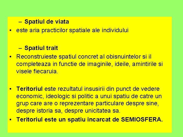 – Spatiul de viata • este aria practicilor spatiale individului – Spatiul trait •