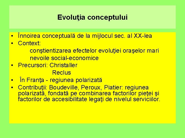 Evoluţia conceptului • Înnoirea conceptuală de la mijlocul sec. al XX-lea • Context: conştientizarea