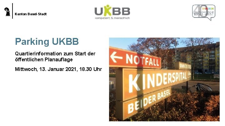 Kanton Basel-Stadt Parking UKBB Quartierinformation zum Start der öffentlichen Planauflage Mittwoch, 13. Januar 2021,