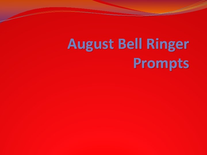 August Bell Ringer Prompts 
