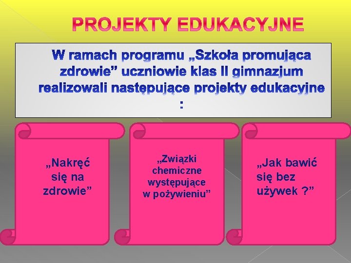 „Nakręć się na zdrowie” „Związki chemiczne występujące w pożywieniu” „Jak bawić się bez używek