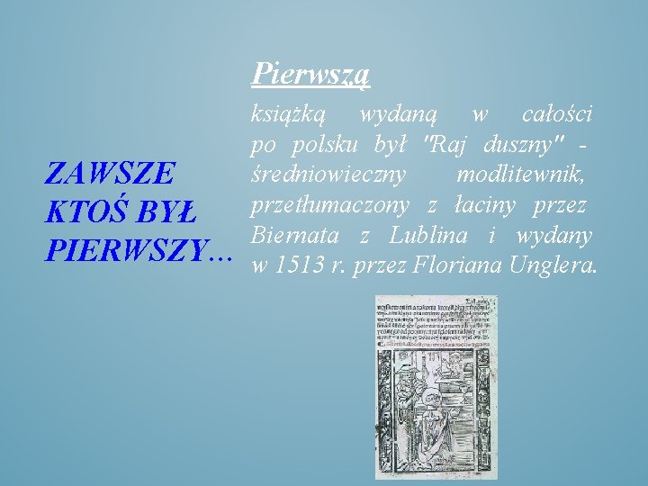 Pierwszą ZAWSZE KTOŚ BYŁ PIERWSZY… książką wydaną w całości po polsku był "Raj duszny"