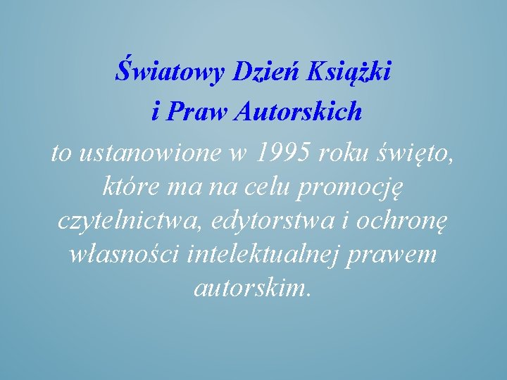 Światowy Dzień Książki i Praw Autorskich to ustanowione w 1995 roku święto, które ma