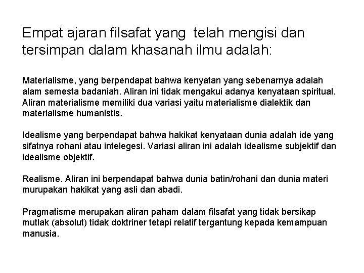 Empat ajaran filsafat yang telah mengisi dan tersimpan dalam khasanah ilmu adalah: Materialisme, yang