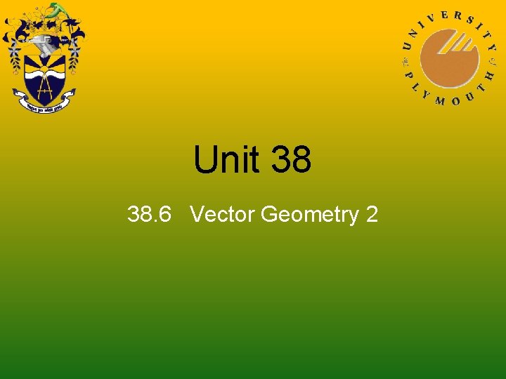 Unit 38 38. 6 Vector Geometry 2 