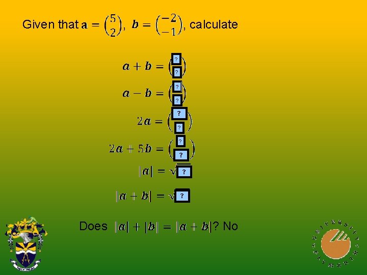 Given that , , calculate ? ? ? ? Does ? No 