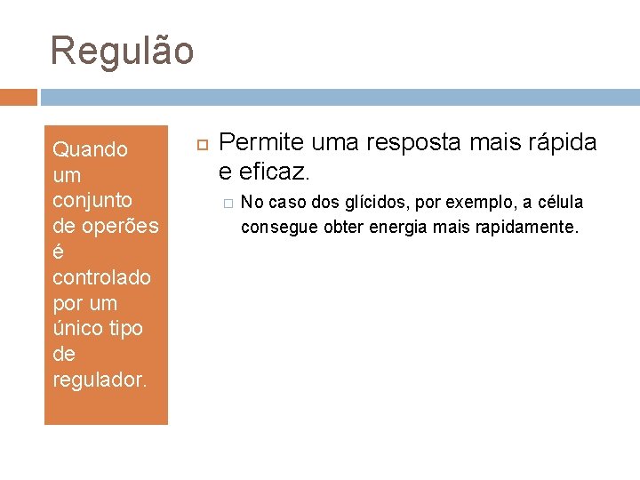 Regulão Quando um conjunto de operões é controlado por um único tipo de regulador.