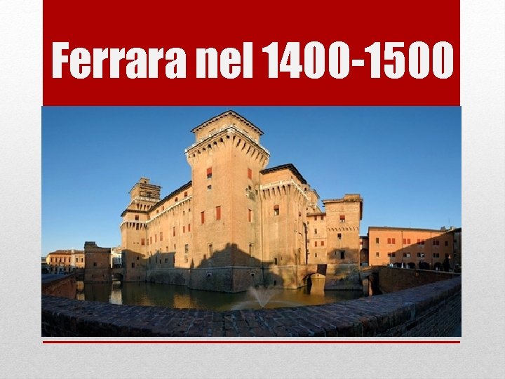 Ferrara nel 1400 -1500 