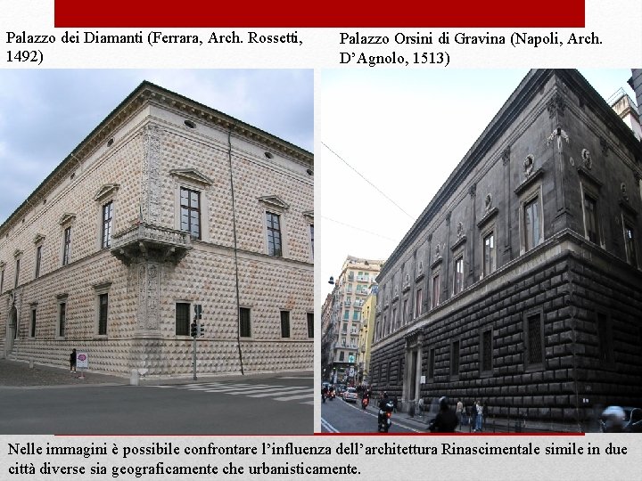 Palazzo dei Diamanti (Ferrara, Arch. Rossetti, 1492) Palazzo Orsini di Gravina (Napoli, Arch. D’Agnolo,