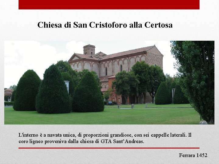 Chiesa di San Cristoforo alla Certosa L'interno è a navata unica, di proporzioni grandiose,