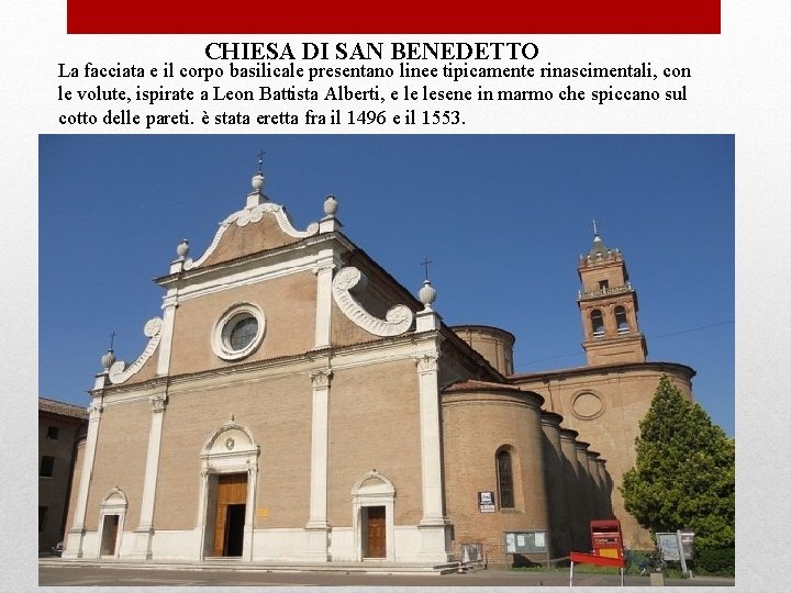 CHIESA DI SAN BENEDETTO La facciata e il corpo basilicale presentano linee tipicamente rinascimentali,