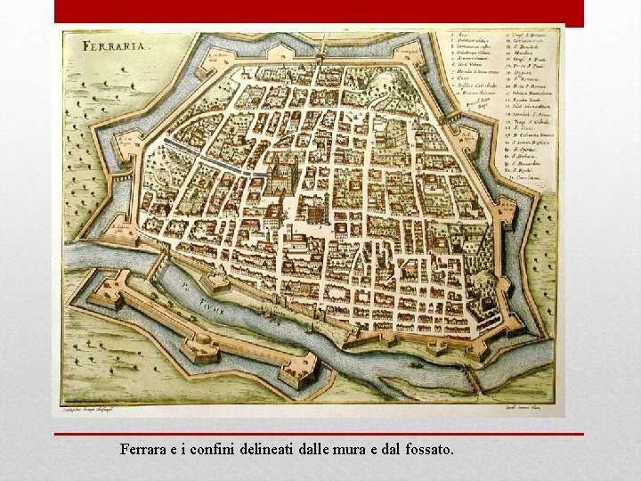 Ferrara e i confini delineati dalle mura e dal fossato. 
