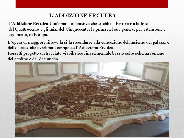 L’ADDIZIONE ERCULEA L'Addizione Erculea è un'opera urbanistica che si ebbe a Ferrara tra la