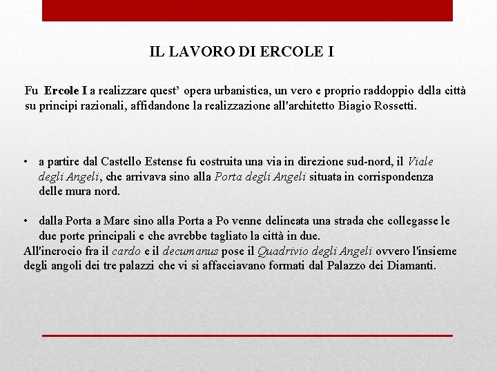 IL LAVORO DI ERCOLE I Fu Ercole I a realizzare quest’ opera urbanistica, un