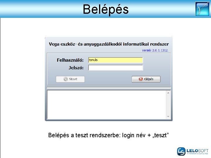 Belépés a teszt rendszerbe: login név + „teszt” 