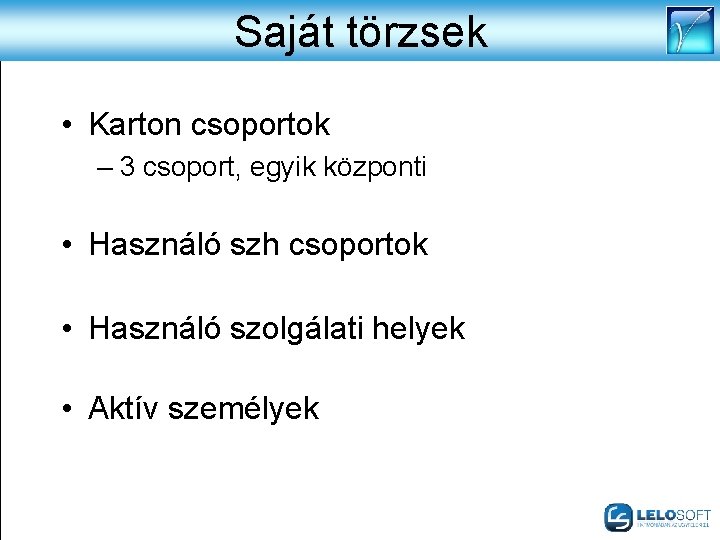 Saját törzsek • Karton csoportok – 3 csoport, egyik központi • Használó szh csoportok