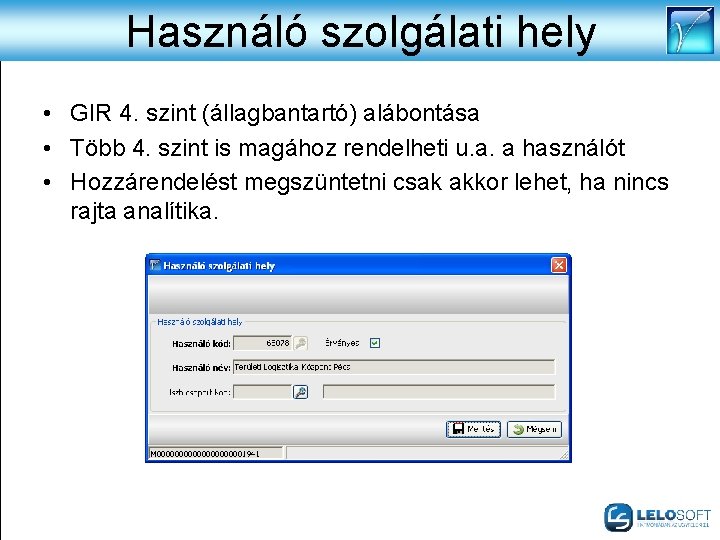 Használó szolgálati hely • GIR 4. szint (állagbantartó) alábontása • Több 4. szint is