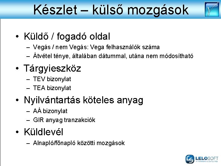 Készlet – külső mozgások • Küldő / fogadó oldal – Vegás / nem Vegás: