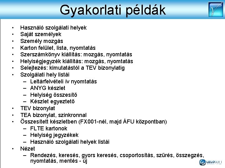 Gyakorlati példák • • • Használó szolgálati helyek Saját személyek Személy mozgás Karton felület,