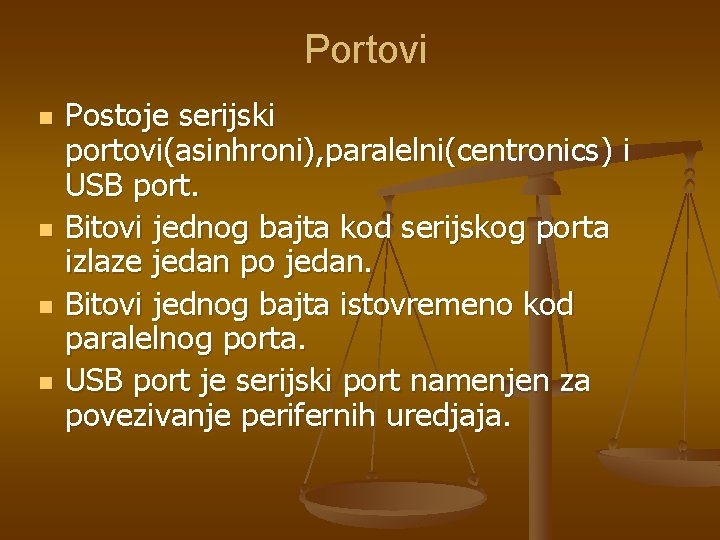 Portovi n n Postoje serijski portovi(asinhroni), paralelni(centronics) i USB port. Bitovi jednog bajta kod