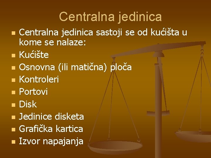 Centralna jedinica n n n n n Centralna jedinica sastoji se od kućišta u